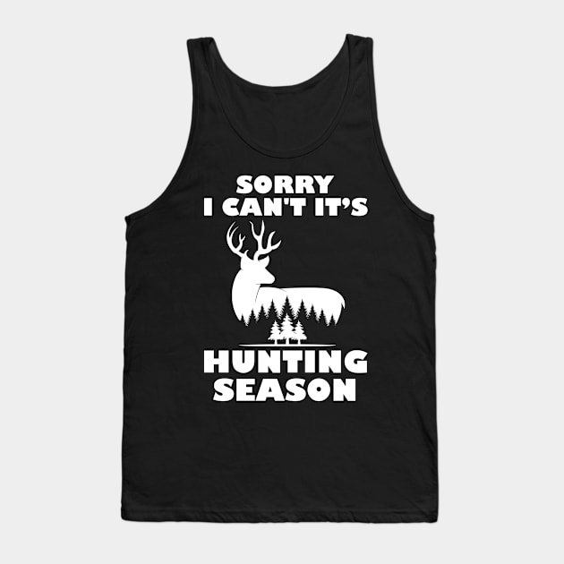 Sorry I Can't It's Hunting Season Whitetail Deer Tank Top by Meow_My_Cat